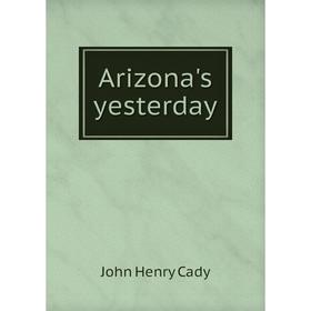 

Книга Arizona's yesterday