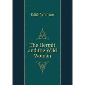 

Книга The Hermit and the Wild Woman