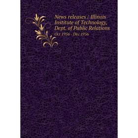 

Книга News releases / Illinois Institute of Technology, Dept. of Public Relations. Oct 1956 - Dec 1956