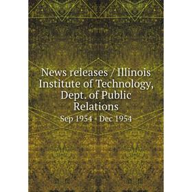 

Книга News releases / Illinois Institute of Technology, Dept. of Public Relations. Sep 1954 - Dec 1954