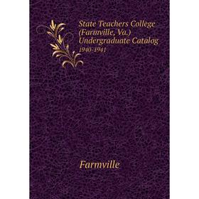 

Книга State Teachers College (Farmville, Va.) Undergraduate Catalog 1940-1941