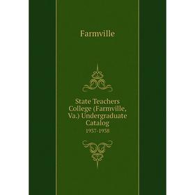 

Книга State Teachers College (Farmville, Va.) Undergraduate Catalog 1937-1938