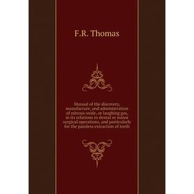 

Книга Manual of the discovery, manufacture, and administration of nitrous oxide, or laughing gas, in its relations to dental or minor surgical operati