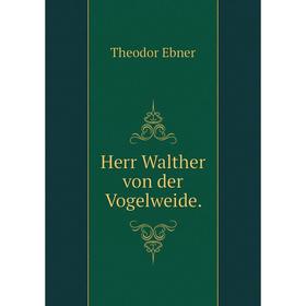

Книга Herr Walther von der Vogelweide.