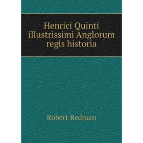 

Книга Henrici Quinti illustrissimi Anglorum regis historia