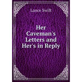 

Книга Her Caveman's Letters and Her's in Reply