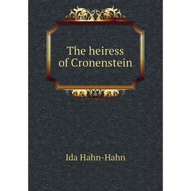 

Книга The heiress of Cronenstein