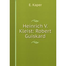 

Книга Heinrich V. Kleist: Robert Guiskard