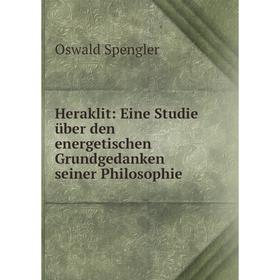 

Книга Heraklit: Eine Studie über den energetischen Grundgedanken seiner Philosophie