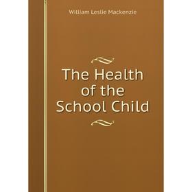

Книга The Health of the School Child