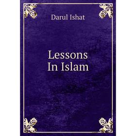 

Книга Lessons In Islam