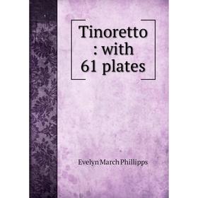 

Книга Tinoretto: with 61 plates