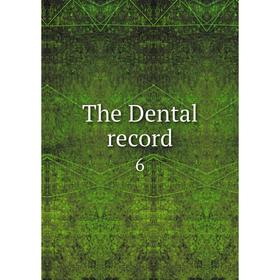 

Книга The Dental record 6