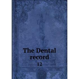 

Книга The Dental record 12
