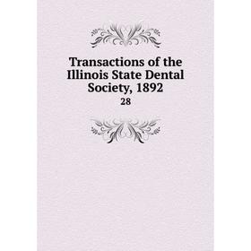 

Книга Transactions of the Illinois State Dental Society, 1892 28