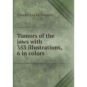 

Книга Tumors of the jaws with 353 illustrations, 6 in colors
