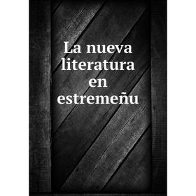 

Книга La nueva literatura en estremeñu