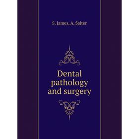 

Книга Dental pathology and surgery
