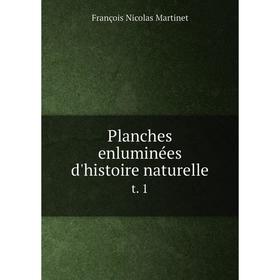 

Книга Planches enluminées d'histoire naturelle t. 1