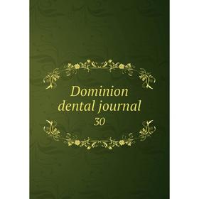 

Книга Dominion dental journal 30
