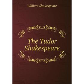

Книга The Tudor Shakespeare