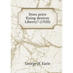 

Книга Does price fixing destroy Liberty (1920)
