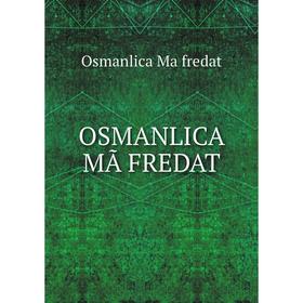 

Книга OSMANLICA MÃFREDAT