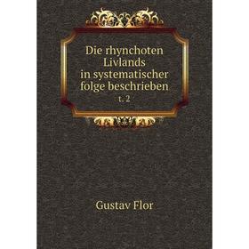 

Книга Die rhynchoten Livlands in systematischer folge beschrieben t. 2