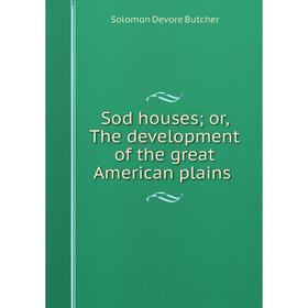

Книга Sod houses; or, The development of the great American plains
