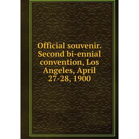 

Книга Official souvenir. Second bi-ennial convention, Los Angeles, April 27-28, 1900