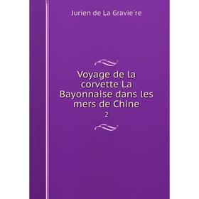 

Книга Voyage de la corvette La Bayonnaise dans les mers de Chine 2