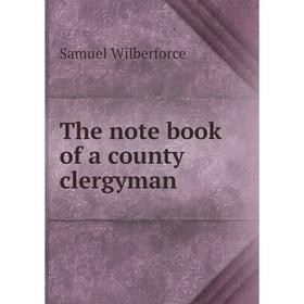 

Книга The note book of a county clergyman