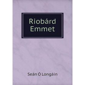 

Книга Riobárd Emmet