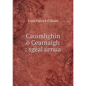 

Книга Caoimhghin ó Cearnaigh: sgéal úrnua