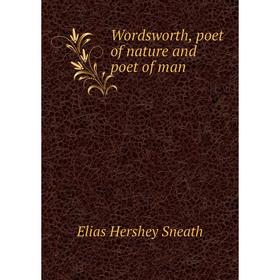 

Книга Wordsworth, poet of nature and poet of man