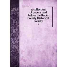 

Книга A collection of papers read before the Bucks County Historical Society 6