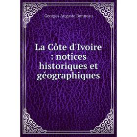 

Книга La Côte d'Ivoire: notices historiques et géographiques