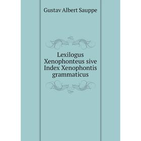 

Книга Lexilogus Xenophonteus sive Index Xenophontis grammaticus