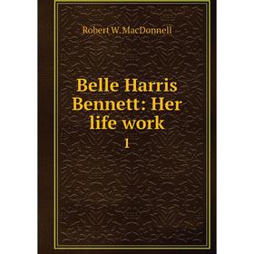 

Книга Belle Harris Bennett: Her life work 1