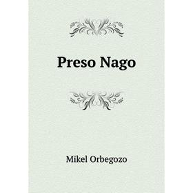 

Книга Preso Nago