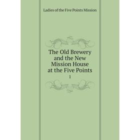 

Книга The Old Brewery and the New Mission House at the Five Points 1