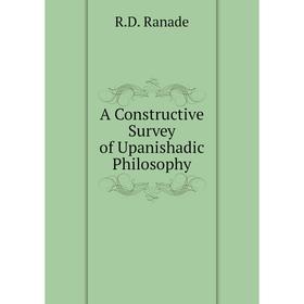 

Книга A Constructive Survey of Upanishadic Philosophy