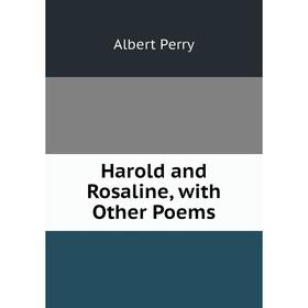 

Книга Harold and Rosaline, with Other Poems