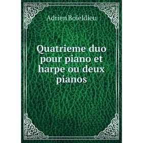 

Книга Quatrieme duo pour piano et harpe ou deux pianos