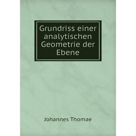 

Книга Grundriss einer analytischen Geometrie der Ebene