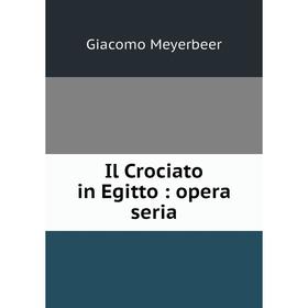 

Книга Il Crociato in Egitto: opera seria