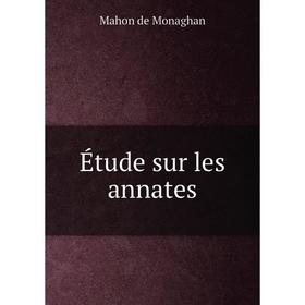 

Книга Étude sur les annates