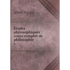 

Книга Études philosophiques: cours complet de philosophie 4