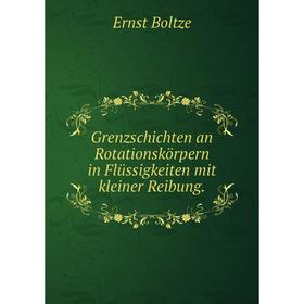 

Книга Grenzschichten an Rotationskörpern in Flüssigkeiten mit kleiner Reibung.