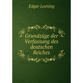 

Книга Grundzüge der Verfassung des deutschen Reiches